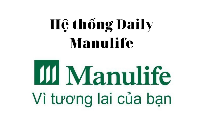 Hướng dẫn đăng nhập hệ thống Daily Manulife đơn giản!