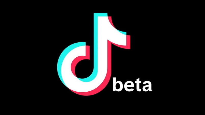 Tiktok beta là gì?