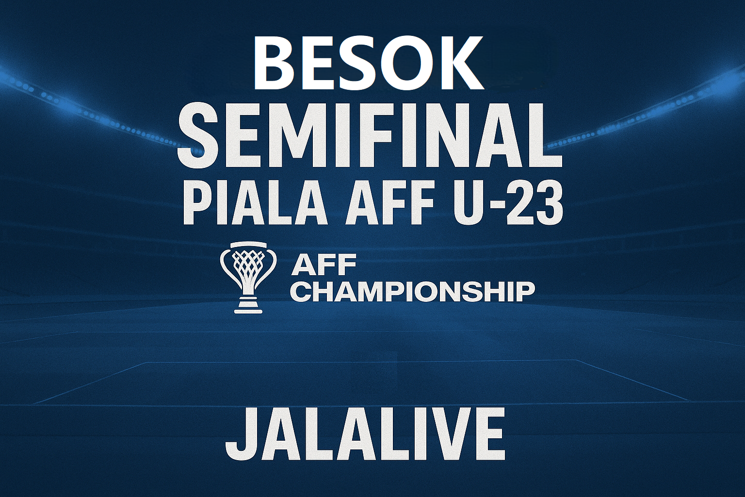 Besok Panas! 2 Match Semifinal ASEAN U23 Championship Siap Guncang Jalalive