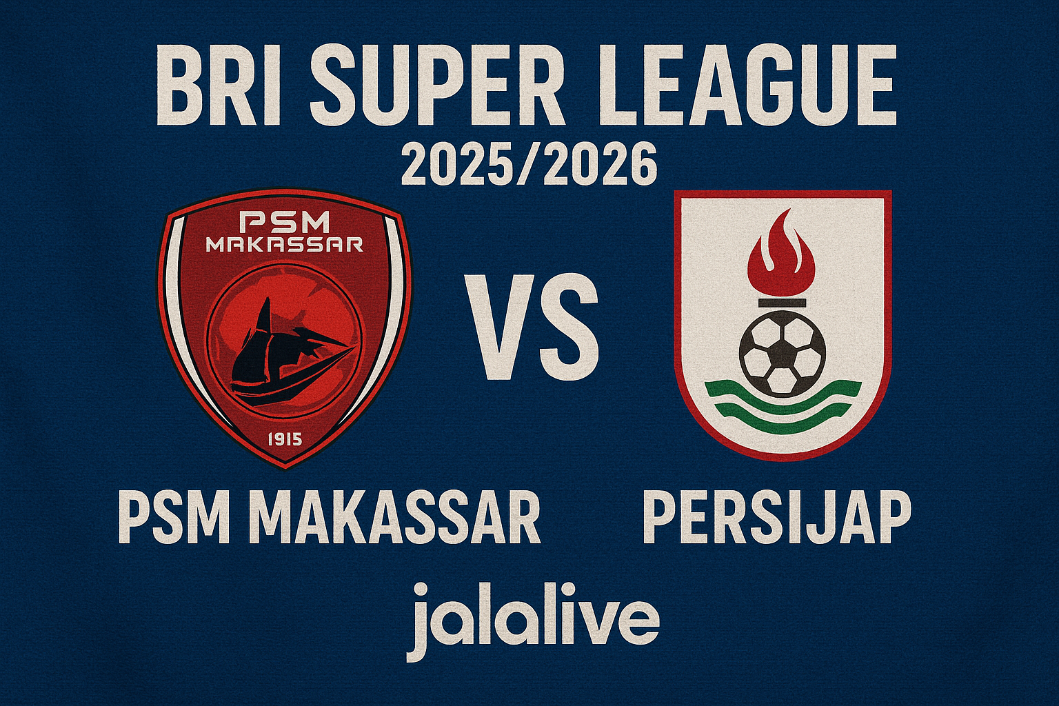 Duel Seru PSM Makassar vs Persijap Live 19.00 WIB di Jalalive Malam Ini – Saksikan Pertandingan Menarik Antara Dua Tim Besar